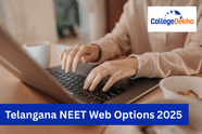 Telangana NEET Web Options 2025: Date, Link (Activated), List of Colleges, Fees