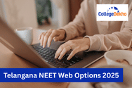 Telangana NEET Web Options 2025: Date, Link (Activated), List of Colleges, Fees