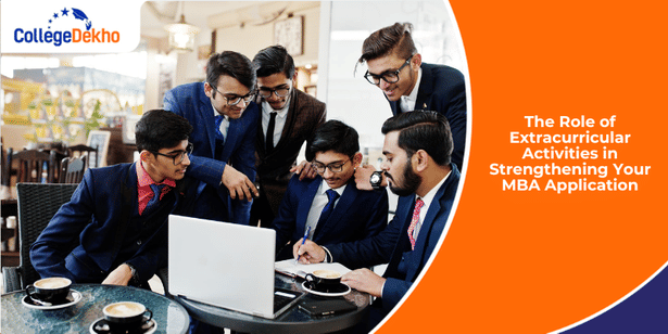 The Role of Extracurricular Activities in Strengthening Your MBA Application