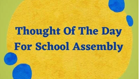 Thought of the Day for School Assembly, Thought of the Day, Thought of the Day for Students, Thought of Day for School, Thought of Day with Meaning, Quote of the Day, Quote of the Day with Meaning
