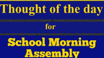 Thought of the Day for School Assembly 22 September 2023