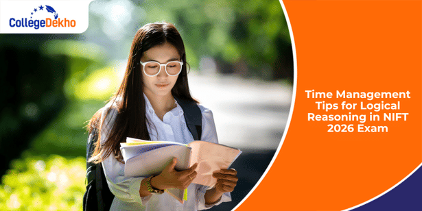 Time Management Tips for Logical Reasoning in NIFT 2026 Exam CollegeDekho