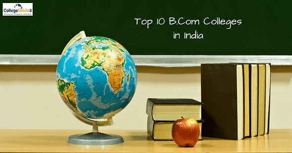 Check Out the Top 10 B.Com Colleges in India and their Fees