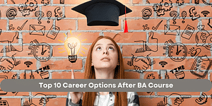 Top 10 Career Options after BA Course