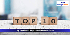 Top 10 Fashion Design Institutes in India 2024: Eligibility, Courses, Fees