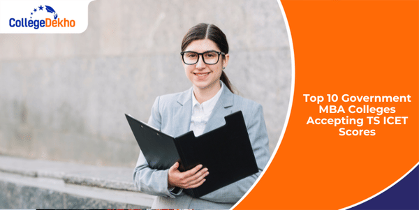 Top 10 Government MBA Colleges Accepting TS ICET Scores 2025 | CollegeDekho