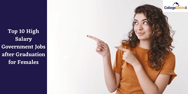 Top 10 High Salary Government Jobs for Females after Graduation ...