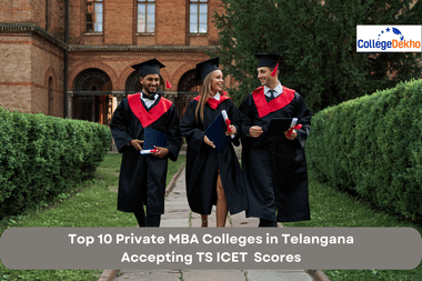 Top 10 MBA Private Colleges in Telangana Accepting TS ICET Scores