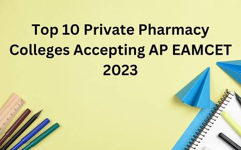 Top 10 Private Pharmacy Colleges Accepting AP EAMCET 2023