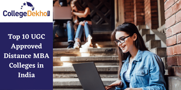 Top 10 UGC Approved Distance MBA Colleges in India in 2023 | CollegeDekho