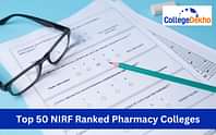 Top 50 NIRF Ranked Pharmacy Colleges 2024 (Released): Top Ranking Colleges with Fee Details, Admission Process