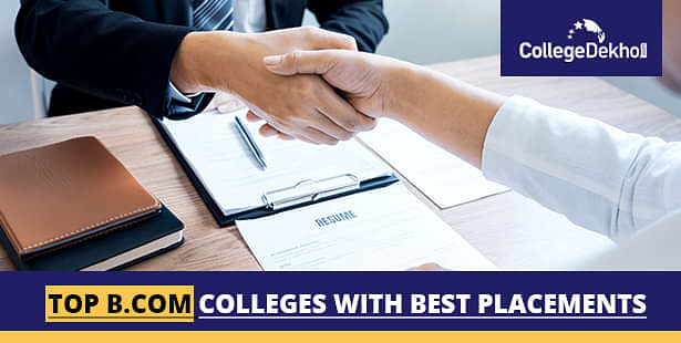 Top B.Com Colleges With Best Placements | CollegeDekho