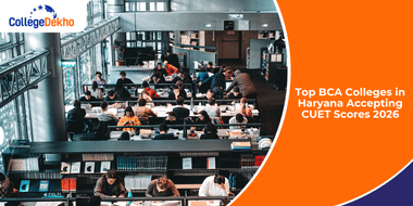Top BCA Colleges in Haryana Accepting CUET Scores 2026
