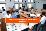Top BTech Colleges in India With Less Fee