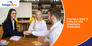 List of Govt Jobs in India for BSc Chemistry Graduates