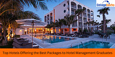 Top Hotels Offering the Best Packages to Hotel Management Graduates
