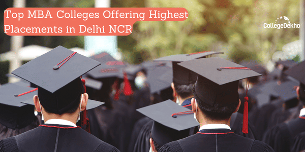 Top 10 MBA Colleges Offering Highest Placements in Delhi NCR | CollegeDekho