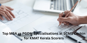 Top MBA vs PGDM Specialisations at SCMS Cochin for KMAT Kerala Scorers