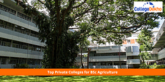 List of Top Private Colleges for BSc Agriculture 2025: Fees, Eligibility, Admissions, Jobs