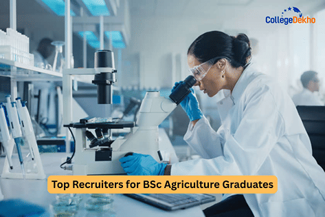 Top Recruiters for BSc Agriculture Graduates in 2026 | CollegeDekho
