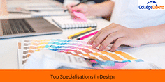 Top Specialisations in Design: Colleges & Courses