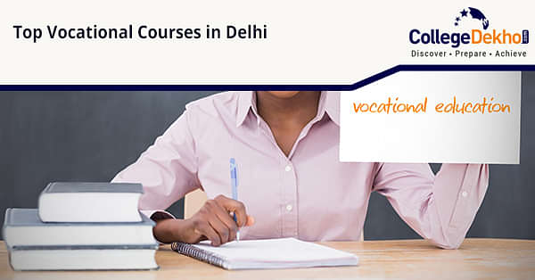 Top Vocational Courses In Delhi After 10th Or 12th | CollegeDekho