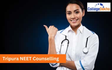 Tripura NEET Counselling 2025 (Soon) - Dates, Registration, Seat Allotment, Choice Filling, Documents Required