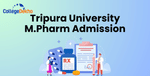 Tripura University M.Pharm Admission 2025