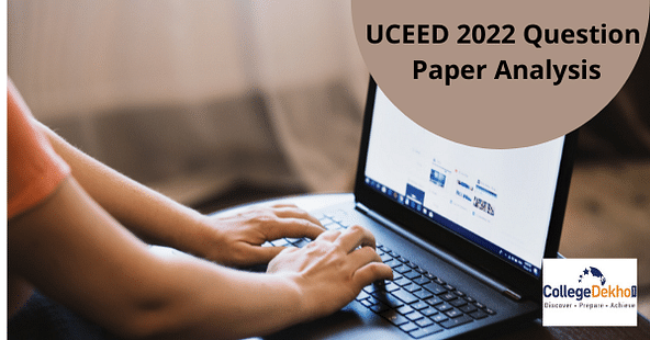 UCEED 2022 Question Paper Analysis (Out), Answer Key (Released)