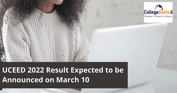 UCEED 2022 Result Expected to be Announced on March 10