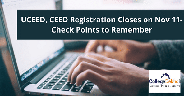 UCEED, CEED Registration Closes on Nov 11 - Check Points to Remember