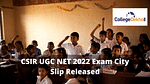 CSIR UGC NET 2022 Exam City Slip Released on Official Website: Get Direct Link Here