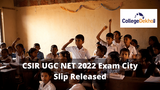 CSIR UGC NET 2022 Exam City Slip Released on Official Website: Get Direct Link Here