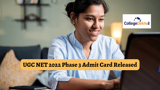 UGC NET 2022 Phase 3 Admit Card Released
