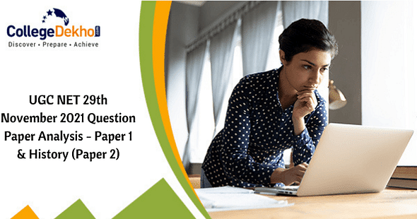 UGC NET 29th Nov 2021 Question Paper Analysis (Available) – Check Paper 1, 2 (History) Review