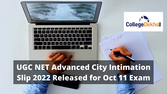 UGC NET Advanced City Intimation Slip 2022 Released for Oct 11 Exam