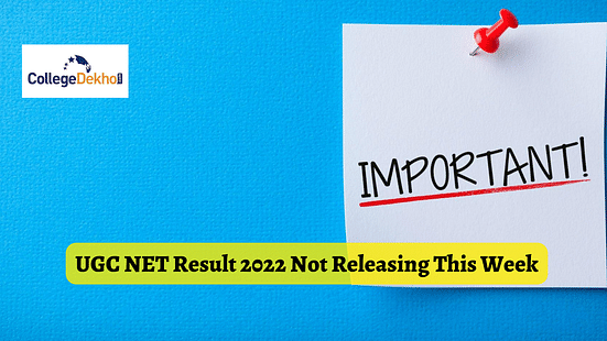 UGC NET Result 2022 Not Releasing This Week – Check the Reason and Expected Date Here
