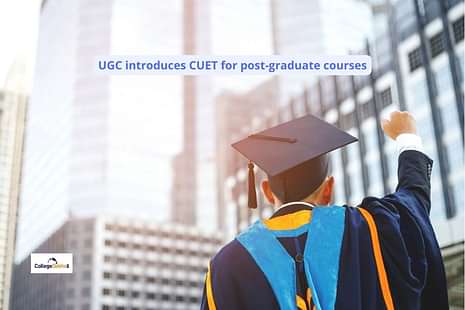 UGC introduces CUET for post-graduate courses