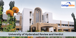 University of Hyderabad's Review and Verdict by CollegeDekho