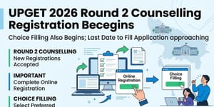UPGET 2026 Round 2 Counselling Registration Begins: Choice Filling Begins; Last Date to Fill Application