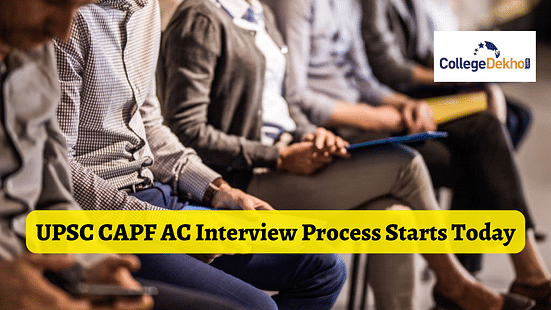 UPSC CAPF AC Interview Process Starts Today