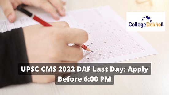 UPSC CMS 2022 DAF Last Day: Apply Before 6:00 PM