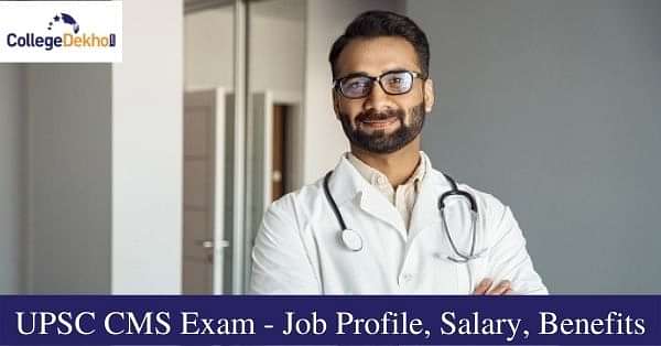 UPSC CMS 2022 Exam Job Profile Salary Benefits CollegeDekho