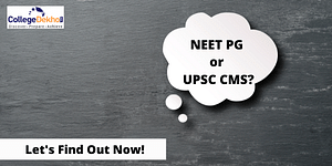 UPSC CMS vs NEET PG