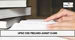 UPSC ESE Prelims Admit Card 2022