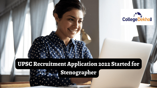 UPSC Recruitment Application 2022 Started for Stenographer