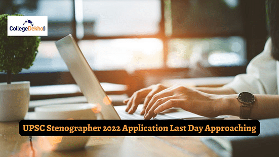 UPSC Stenographer 2022 Application Last Day Approaching: Apply Now