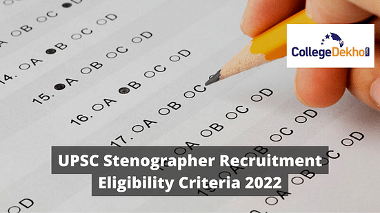 UPSC Stenographer Recruitment Eligibility Criteria 2022