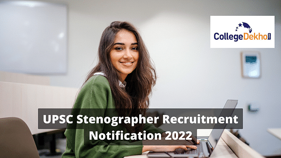 UPSC Stenographer Recruitment Notification 2022