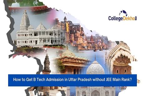 How to Get B Tech Admission in Uttar Pradesh without JEE Main Rank?